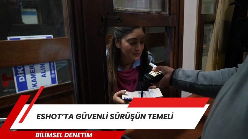 İzmir Büyükşehir Belediyesi ESHOT Genel Müdürlüğü, sürücülerini işe alımdan görev