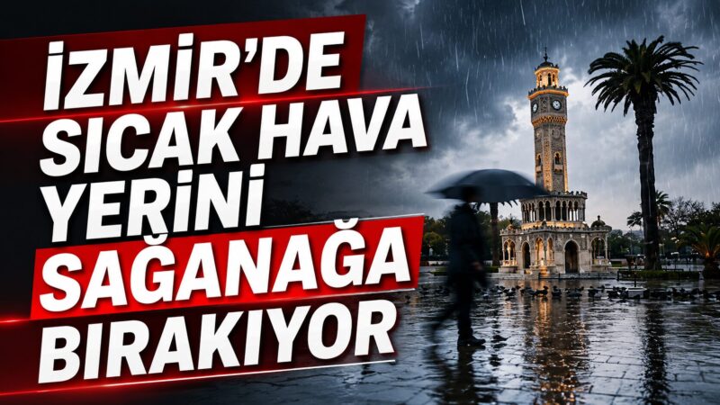 İzmir’de etkisini sürdüren yüksek sıcaklıklar hafta sonuna girilirken yerini yağışlı