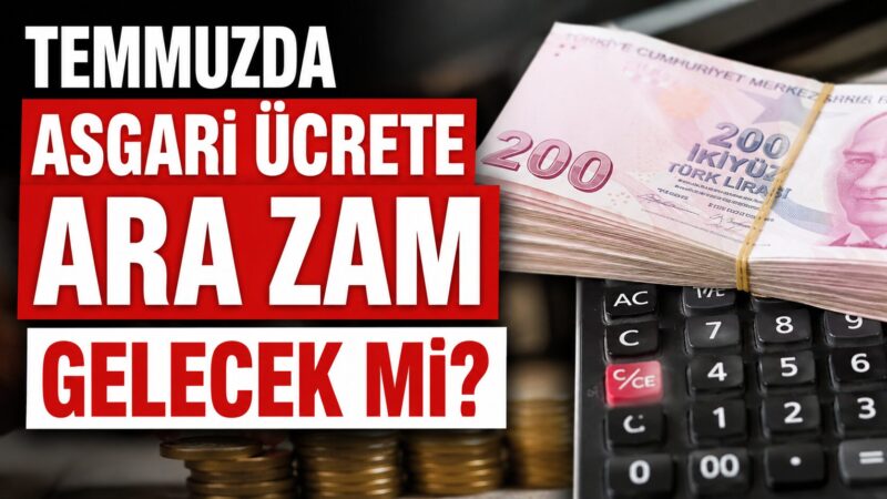 Milyonlarca çalışan, Temmuz ayında asgari ücrete ara zam yapılıp yapılmayacağını