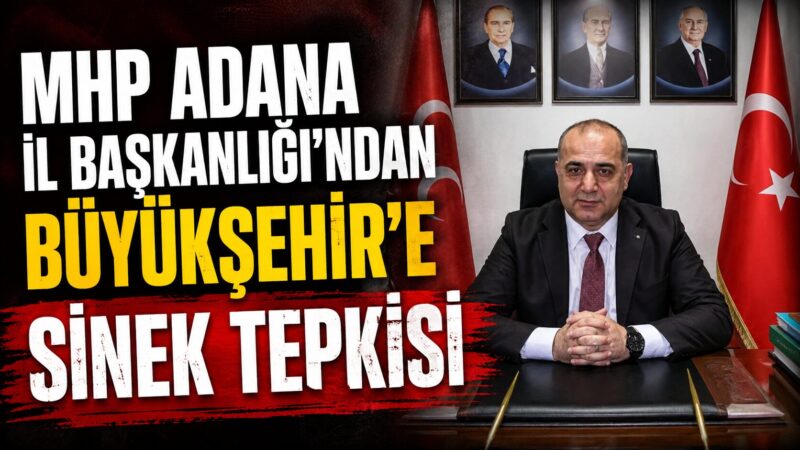 “Liyakatsizlik mi, Suistimal mi?”
Milliyetçi Hareket Partisi (MHP) Adana İl Başkanı