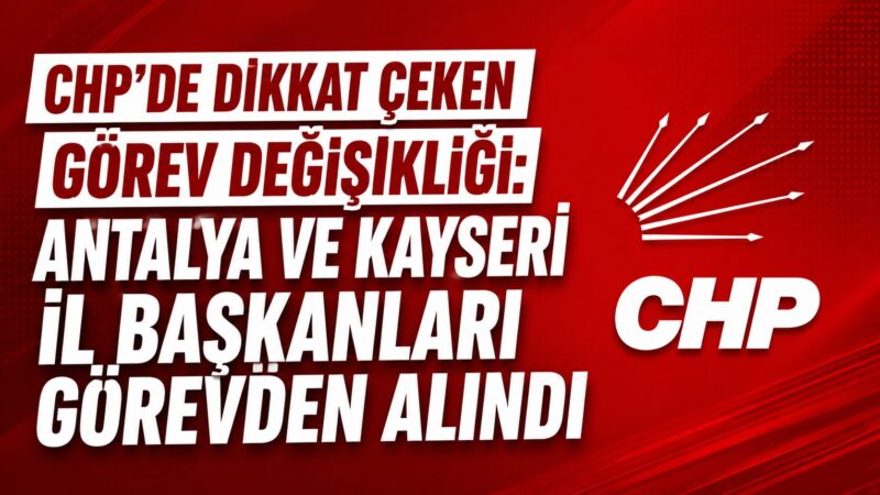 CHP Antalya İl Başkanı Nail Kamacı ve Kayseri İl Başkanı