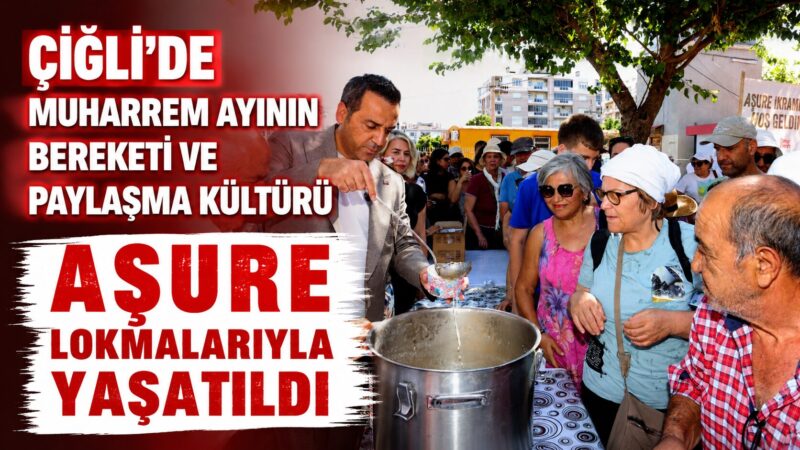 Çiğli Belediyesi, Muharrem ayı dolayısıyla geleneksel hale getirdiği aşure etkinlikleriyle