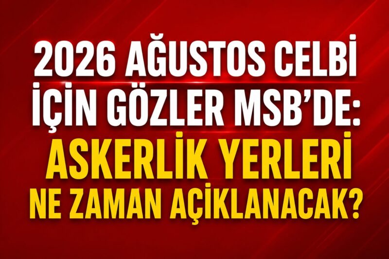2026 Ağustos celbi kapsamında askerlik görevine başlayacak binlerce yükümlü, sınıflandırma