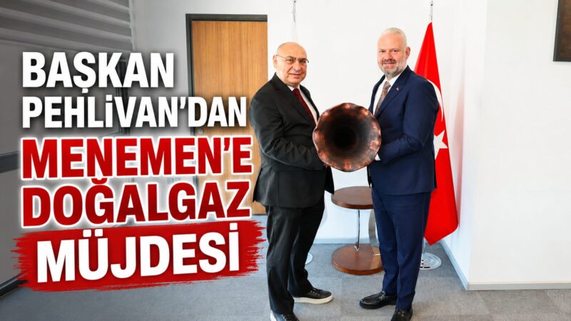 Menemen'de doğalgazı olmayan mahalleler için çok önemli bir adım atıldı.