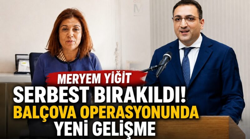 Balçova soruşturmasında yeni gelişme yaşandı. Meryem Yiğit, emniyetteki ifadesinin ardından