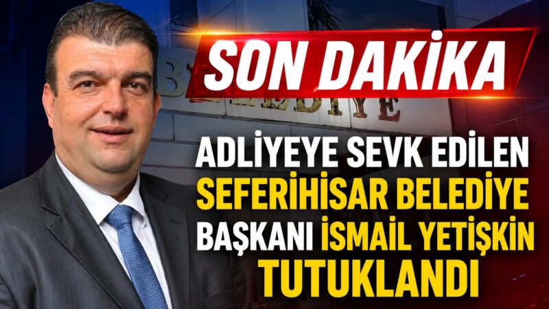 İZMİR – Seferihisar Belediyesi'ne yönelik yürütülen soruşturma kapsamında gözaltına alınan