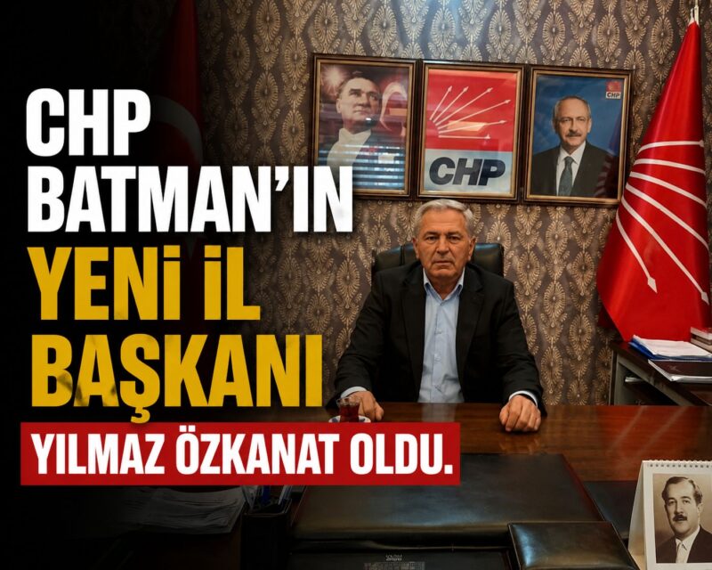 Cumhuriyet Halk Partisi (CHP) Batman İl Başkanlığı görevine Yılmaz Özkanat'ın