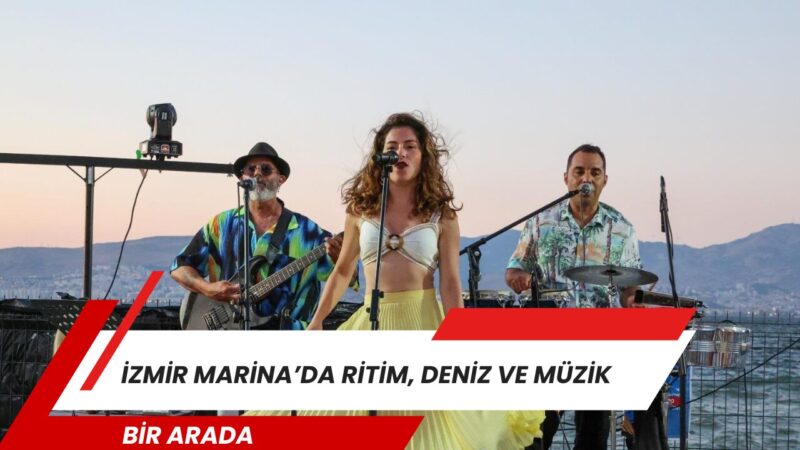 İzmir Marina, yaz boyunca Körfez manzarası eşliğinde müzik dolu gecelere