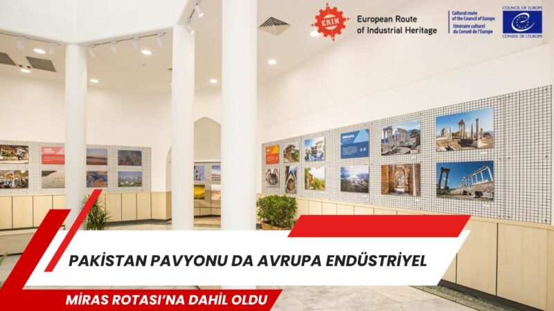 Kültürpark’ın simge yapılarından Pakistan Pavyonu’nun da Avrupa Endüstriyel Miras Rotası’na