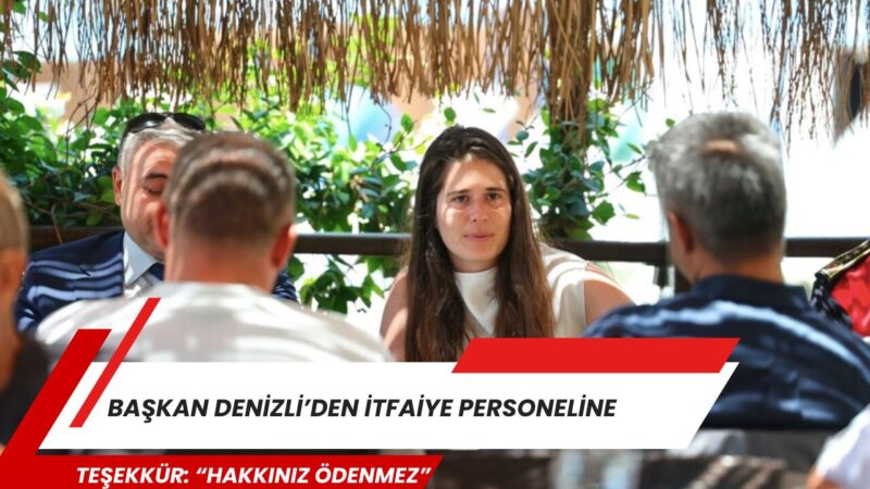Başkan Denizli, "Canlarını hiçe sayarak gece gündüz demeden görev yapan