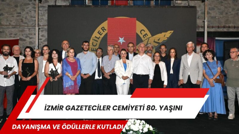İzmir Gazeteciler Cemiyeti'nin 80'inci kuruluş yıl dönümü ile 9 Eylül