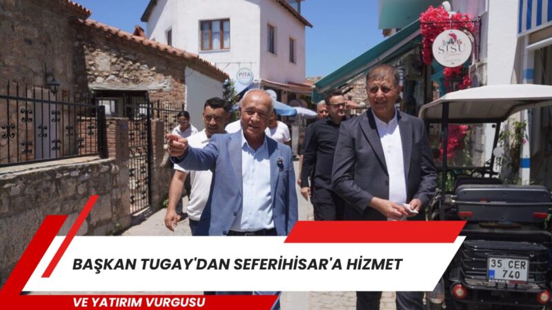 İzmir Büyükşehir Belediye Başkanı Dr. Cemil Tugay, Seferihisar'da devam eden