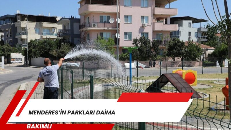 Menderes Belediyesi, ilçe genelinde parklara bakım işlemi uyguluyor.