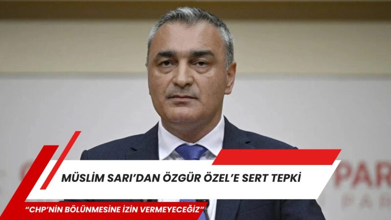 CHP Parti Sözcüsü Müslim Sarı, CHP Grup Başkanı Özgür Özel’in