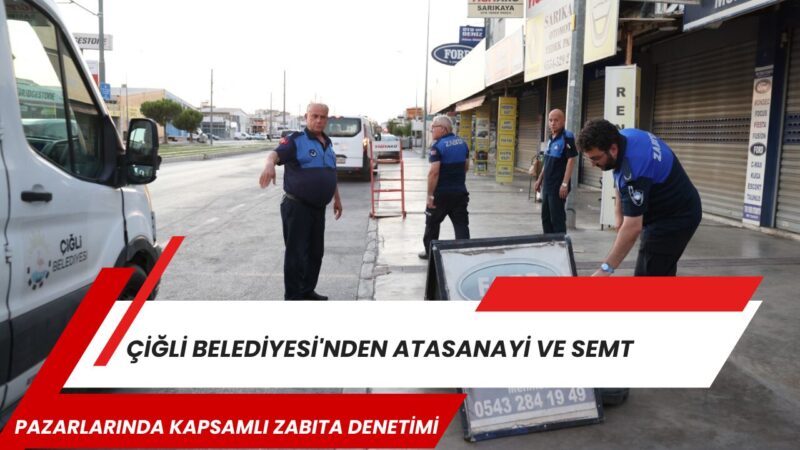 Çiğli Belediyesi Zabıta Müdürlüğü ekipleri, kent düzenini korumak, yaya güvenliğini