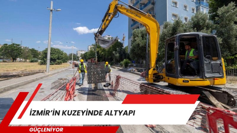 İzmir Büyükşehir Belediyesi, kentin kuzey aksında altyapıyı daha güvenli ve