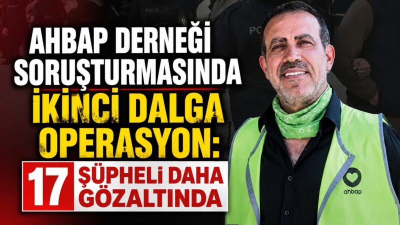 Ahbap Derneği'ne yönelik yürütülen soruşturma kapsamında ikinci dalga operasyon düzenlendi.