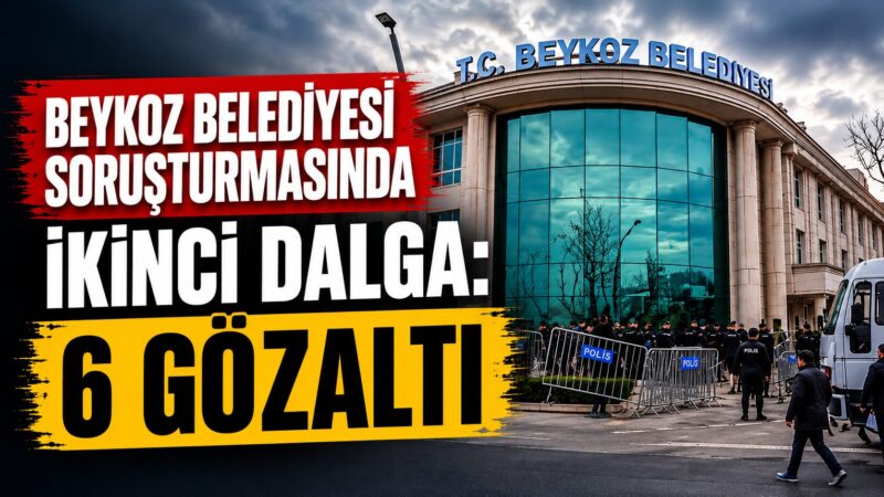 Beykoz Belediyesi'ne yönelik yürütülen "rüşvet" ve "irtikap" soruşturmasında ikinci dalga