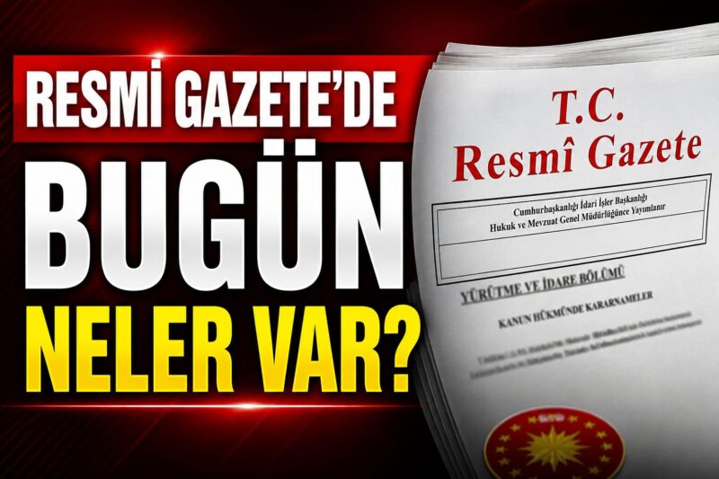 17 Temmuz 2026 tarihli Resmi Gazete yayımlandı. TBMM'nin tatil döneminde