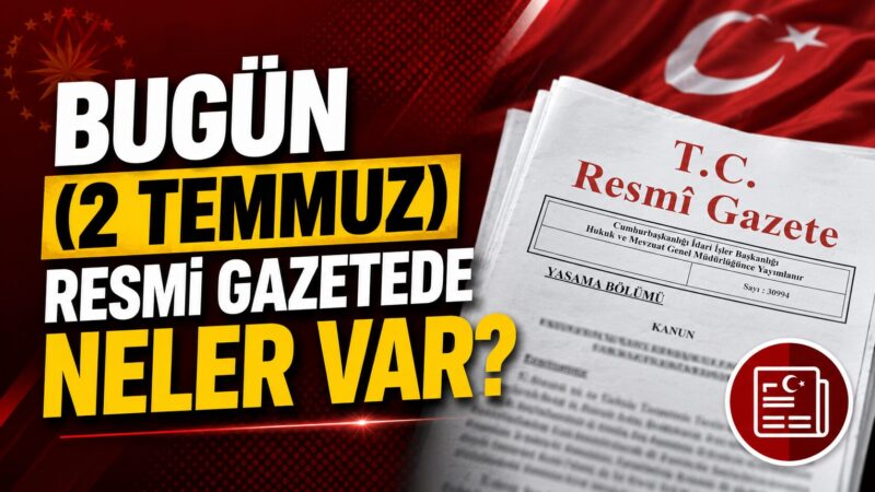 2 Temmuz 2026 tarihli Resmî Gazete'de yargı, sağlık ve teknoloji