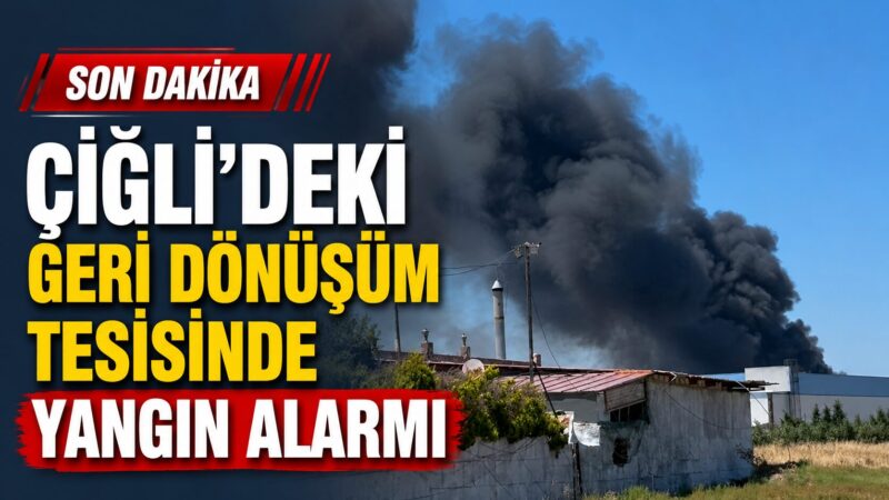 İzmir'in Çiğli ilçesinde faaliyet gösteren bir geri dönüşüm tesisinde çıkan