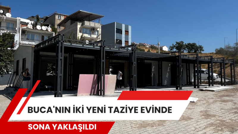 İzmir Büyükşehir Belediyesi’nin Buca'da yapımı sürdürdüğü iki yeni taziye evinde