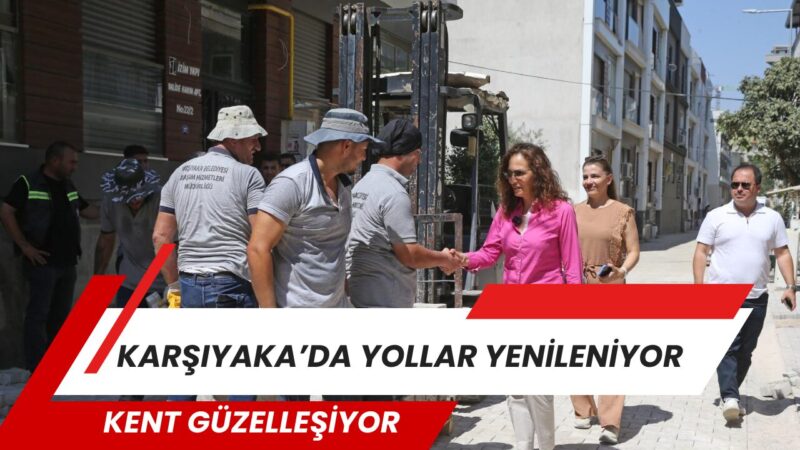 Karşıyaka Belediyesi, ilçe genelindeki yolları daha güvenli ve modern bir