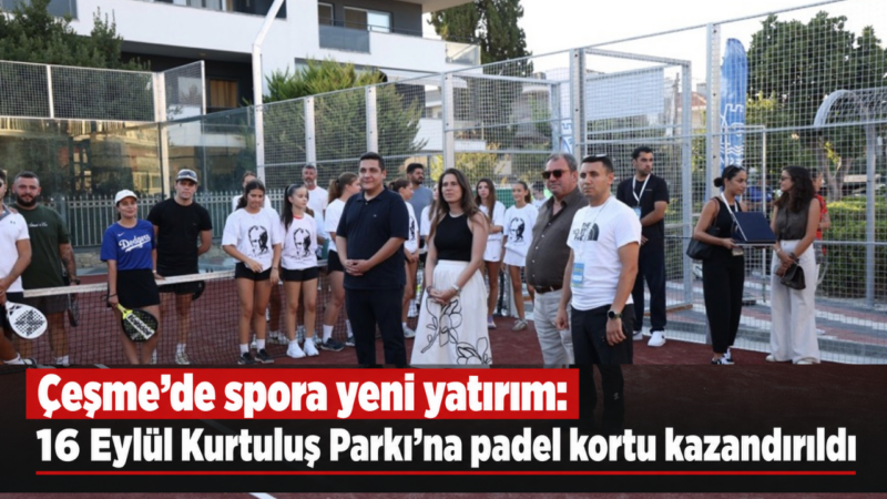 Çeşme Belediyesi, 16 Eylül Kurtuluş Parkı’nda yapımını tamamladığı yeni padel