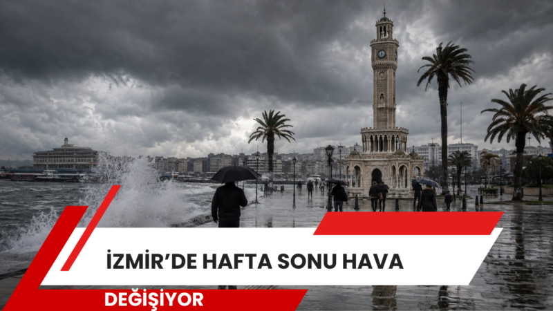 Meteoroloji Genel Müdürlüğü’nün güncel tahminlerine göre İzmir’de hafta sonu hava