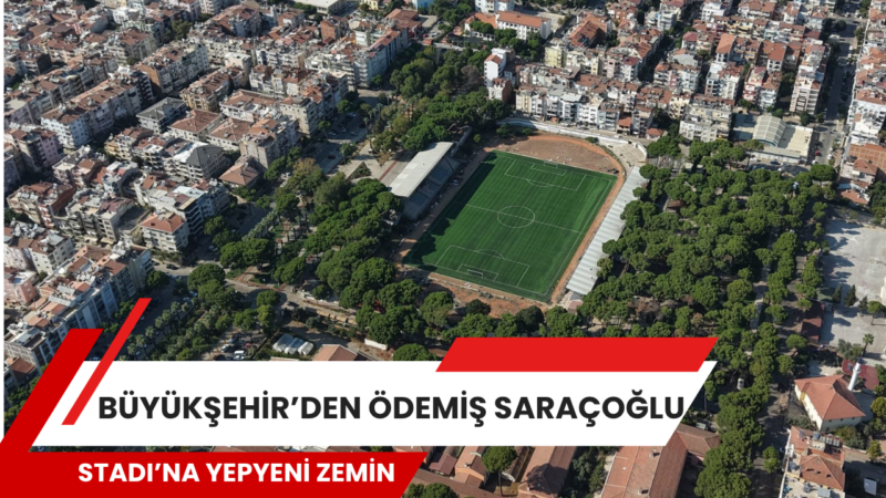 İzmir Büyükşehir Belediyesi, Ödemişli sporcuların kullandığı Saraçoğlu Stadı’nın yaklaşık 8