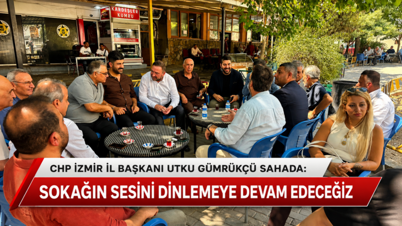 CHP İzmir İl Başkanı Utku Gümrükçü, Gültepe Toros Meydanı’nda partililer