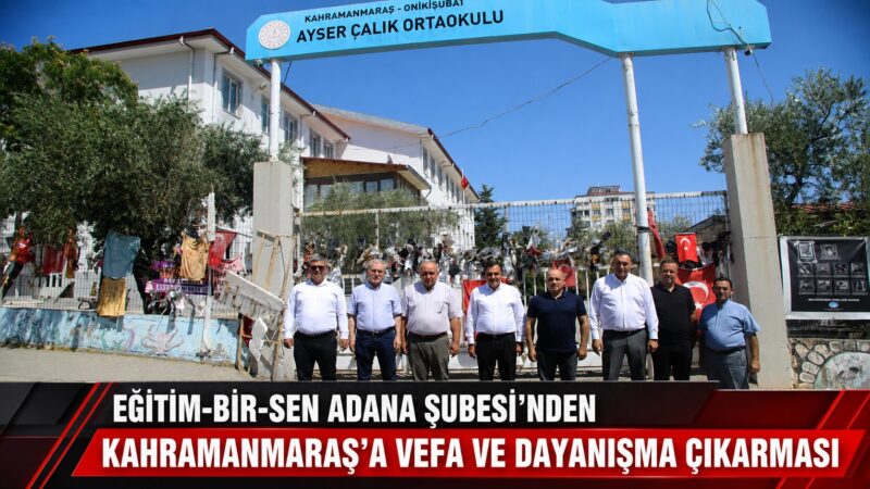 Eğitim-Bir-Sen Adana Şubesi, Kahramanmaraş’ta anlamlı temaslarda bulundu. Adana heyeti; sendikal