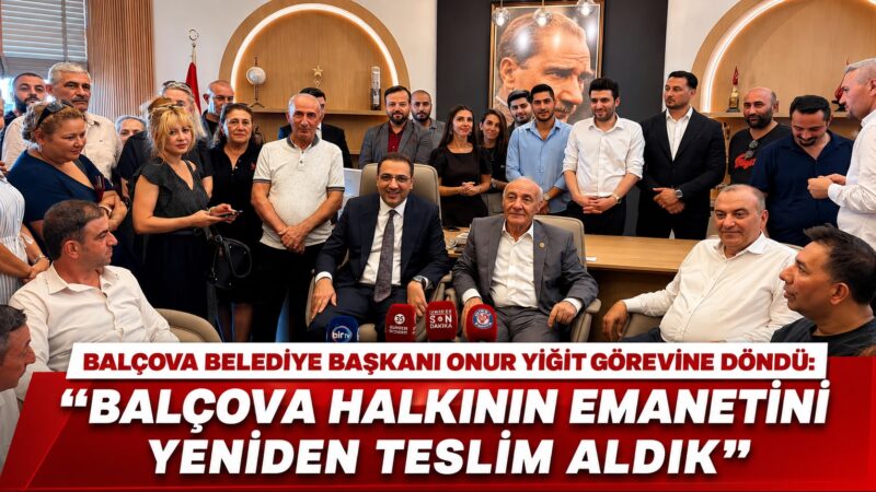 Balçova Belediye Başkanı Onur Yiğit, yaklaşık iki aylık aranın ardından