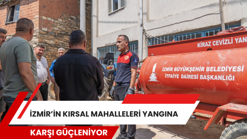İzmir Büyükşehir Belediyesi, yaz aylarında artan yangın riskine karşı kent