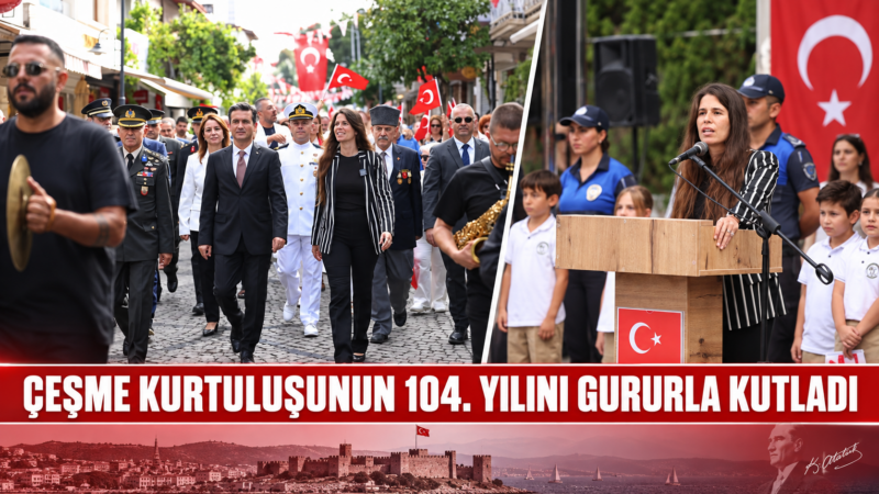 Çeşme Belediye Başkanı Lâl Denizli, “Aradan 104 yıl geçti ama