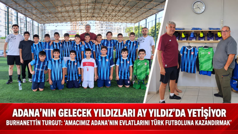 BURHANETTİN TURGUT: “AMACIMIZ ADANA’NIN EVLATLARINI TÜRK FUTBOLUNA KAZANDIRMAK”
Adana’da çocuk ve