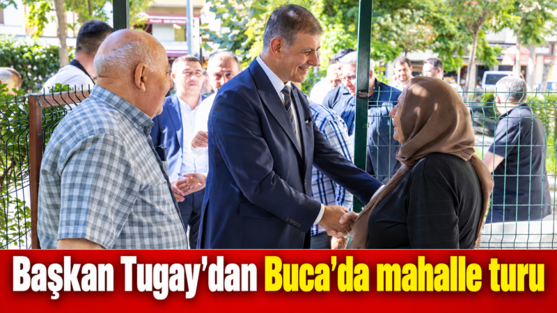 İzmir Büyükşehir Belediye Başkanı Dr. Cemil Tugay, Buca’nın sorunlarını yerinde