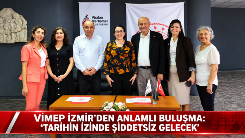 Vicdan ve Merhamet Platformu (VİMEP) İzmir İl Temsilciliği ile İzmir