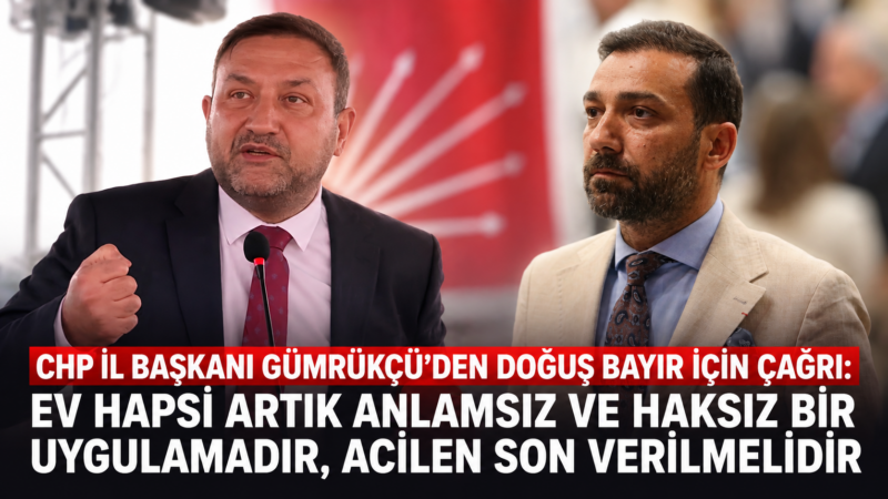 CHP İzmir İl Başkanı Utku Gümrükçü, ev hapsi adli kontrol