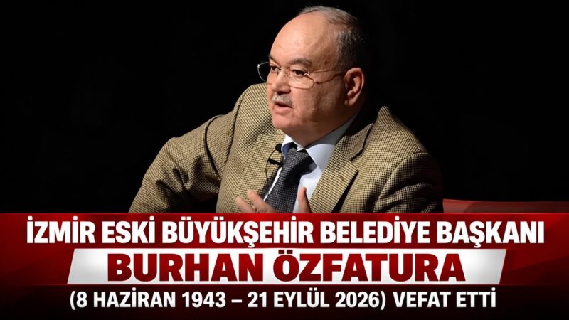 Eski İzmir Büyükşehir Belediye Başkanı Burhan Özfatura, 21 Eylül 2026’da