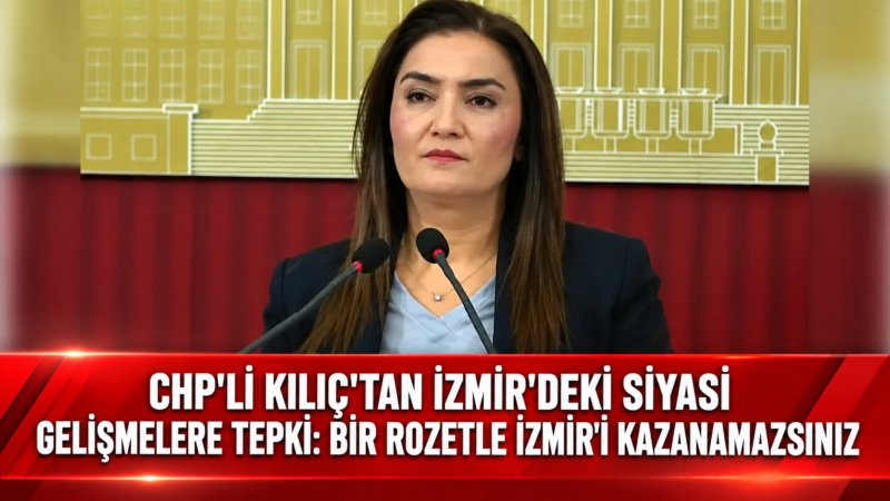 CHP TBMM Grup Başkanvekili ve İzmir Milletvekili Sevda Erdan Kılıç,