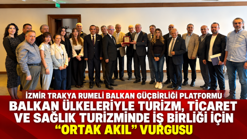İzmir Trakya Rumeli Balkan Güçbirliği Platformu tarafından Çiğli’de düzenlenen toplantıda,