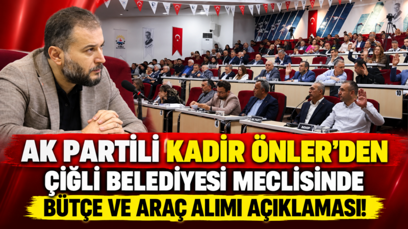 Çiğli Belediye Meclisi’nde söz alan AK Parti Meclis Üyesi Kadir