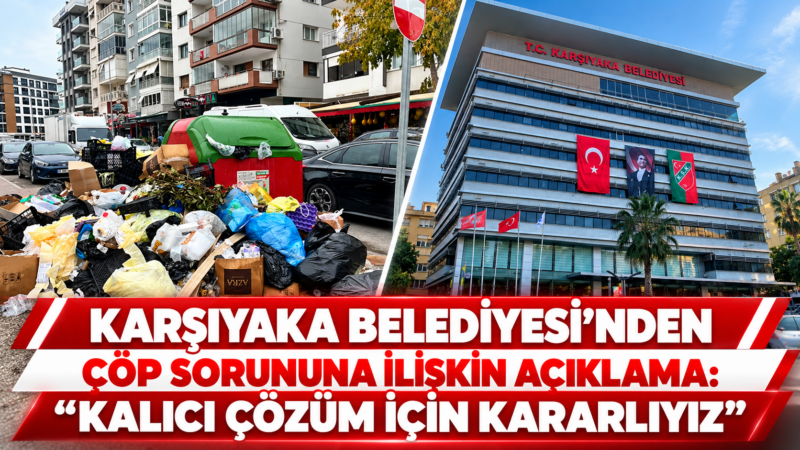 İzmir’in Karşıyaka ilçesinde son dönemde yaşanan çöp toplama sorununa ilişkin