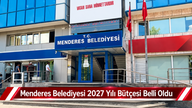 Menderes Belediyesi Ekim Ayı 3. Meclisi’nde 2027 mali yılı bütçesi