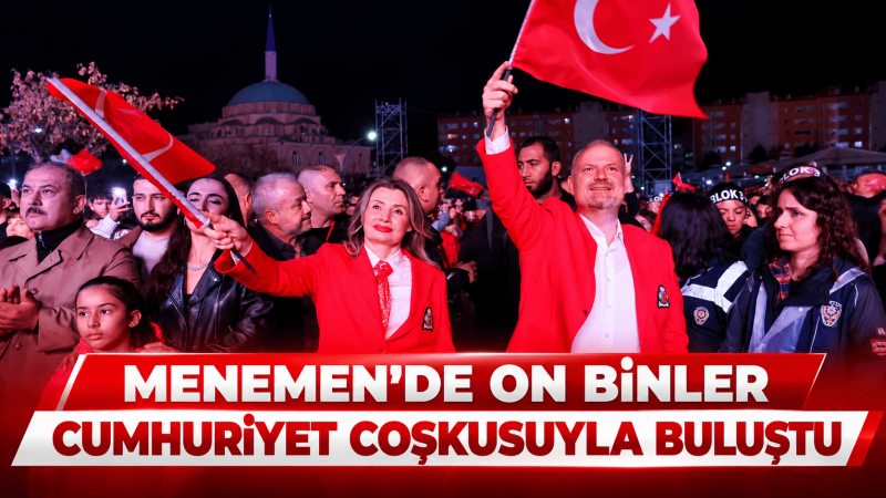 Cumhuriyetimizin 103. yıl dönümü, Menemen'de on binlerle birlikte kutlandı. Menemen