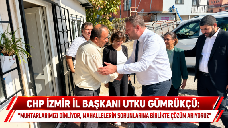 CHP İzmir İl Başkanı Utku Gümrükçü, 19 Ekim Muhtarlar Günü