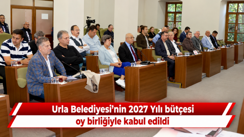 Urla Belediyesi’nin 2027 yılı bütçesi, Urla Belediye Meclisi’nde oy birliğiyle