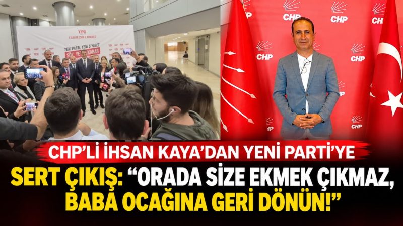 CHP Karşıyaka İlçe Başkan Yardımcısı İhsan Kaya, Yeni Parti’nin İzmir