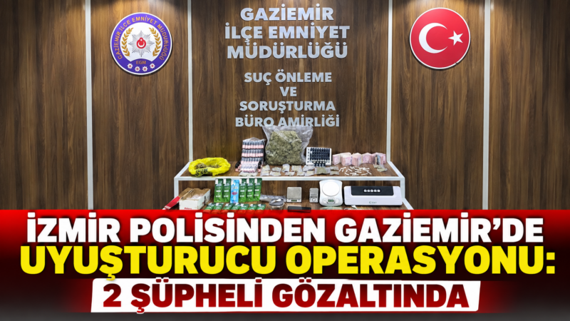İzmir’in Gaziemir ilçesinde uyuşturucu madde ticaretine yönelik gerçekleştirilen operasyonda çok